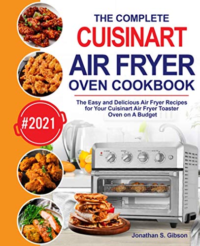 Imagen de archivo de The Complete Cuisinart Air Fryer Oven Cookbook: The Easy and Delicious Air Fryer Recipes for Your Cuisinart Air Fryer Toaster Oven on A Budget a la venta por Goodwill Books