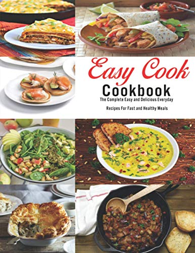 Imagen de archivo de Easy Cook Cookbook: The Complete Easy and delicious Everyday Recipes for fast and healthy meals a la venta por GreatBookPrices