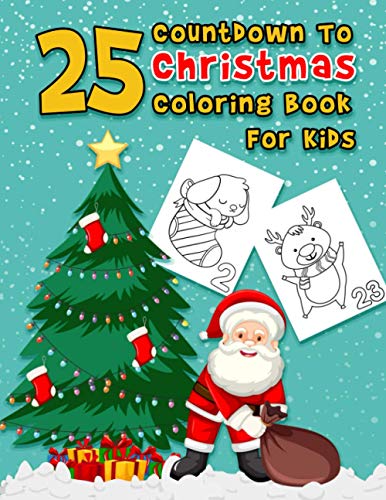 Beispielbild fr 25 Countdown To Christmas Coloring Book For Kids: A Fun Advent Calendar Coloring Book For Kids With 25 Numbered Pages.A Cute Holiday Christmas Coloring Book ( Xmas books for kids ) zum Verkauf von Ria Christie Collections