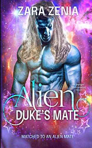 Stock image for Alien Duke's Mate: A Starlight Matchmaking Romance (Matched To An Alien Mate) for sale by HPB-Ruby