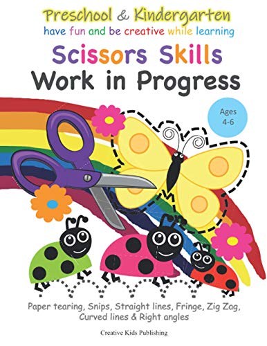 9798552775897: Preschool & Kindergarten Scissors Skills Work in Progress: Paper tearing, Snips, Straight lines, Fringe, Zig Zag, Curved lines & Right angled