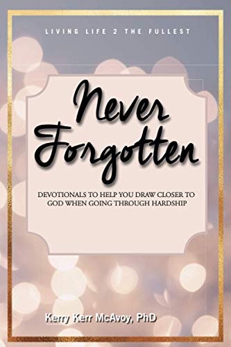 Stock image for Never Forgotten: Devotionals to Help You Draw Closer to God When Going Through Hardship for sale by GreatBookPrices