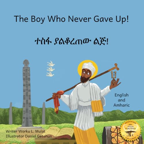Stock image for The Boy Who Never Gave Up: St. Yared?s Enlightenment Through Failure in Amharic and English for sale by Better World Books
