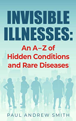 Stock image for Invisible Illnesses: An A - Z of Hidden Conditions and Rare Diseases for sale by GreatBookPrices