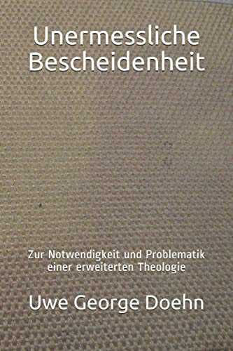 Beispielbild fr Unermessliche Bescheidenheit: Zur Notwendigkeit und Problematik einer erweiterten Theologie zum Verkauf von medimops