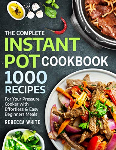9798553785031: The Complete Instant Pot Cookbook 1000 Recipes: For Your Pressure Cooker With Effortless And Easy Beginners Meals
