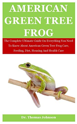 Beispielbild fr American Green Tree Frog The Complete Ultimate Guide On Everything You Need To Know About American Green Tree Frog Care, Feeding, Diet, Housing And Health Care zum Verkauf von PBShop.store US