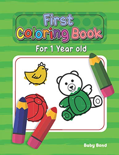 Stock image for First Coloring Book For 1 Year Old: The perfect first coloring book for your child! Toddlers and kids 1 to 3 years old. Simple Way to Learn the ... Shapes, Numbers and Colors in Big Formats. for sale by Ria Christie Collections