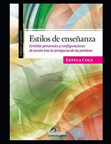 Imagen de archivo de Estilos de enseñanza: Sentidos personales y configuraciones de acci n tras la semejanza de las palabras a la venta por Ria Christie Collections