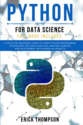 9798554509728: Python for Data Science: 2 Books in 1. A Practical Beginner’s Guide to learn Python Programming, introducing into Data Analytics, Machine learning, Web Development, with Hands-on Projects