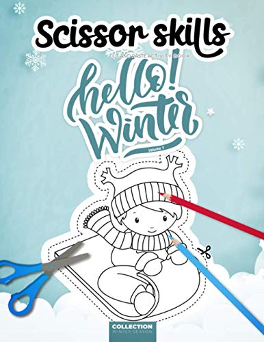 Imagen de archivo de Scissor Skills - Cut and Paste Activity Book - Hello Winter - Volume 1 - Collection Winter Season: A fun cutting practice workbook - Great educational a la venta por GreatBookPrices