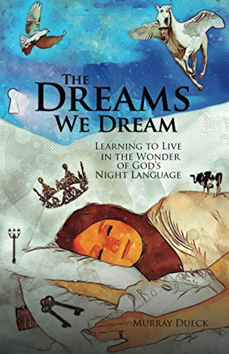 Beispielbild fr The Dreams We Dream: Learning to Live in the Wonder of God's Night Language zum Verkauf von GreatBookPrices