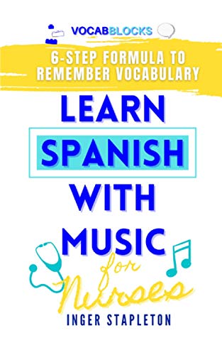 Beispielbild fr Learn Spanish with Music for Nurses: 6-Step Formula to Remember Vocabulary zum Verkauf von California Books
