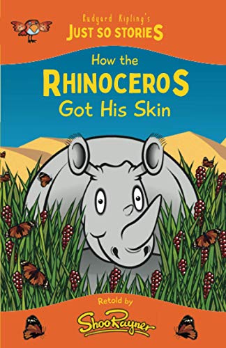 Stock image for How the Rhinoceros Got his Skin: A fresh, new re-telling of the classic Just So Story by Rudyard Kipling (The Just So Stories - illustrated and retold by Shoo Rayner) for sale by Wonder Book