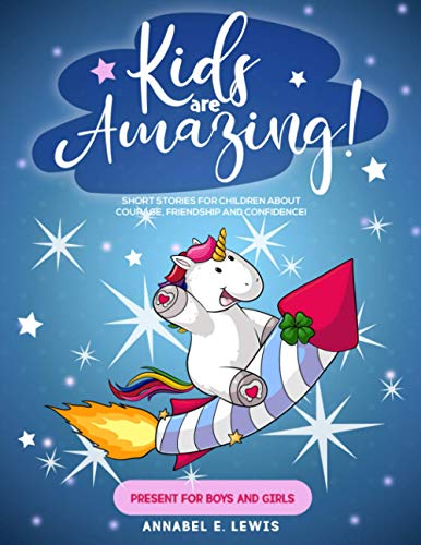 Beispielbild fr KIDS ARE AMAZING!: Short Stories for Children about Courage, Friendship and Confidence! (Present for Boys and Girls) zum Verkauf von AwesomeBooks