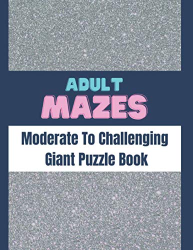 Imagen de archivo de Adult Mazes Moderate To Challenging Giant Puzzle Book: Big Maze Book Puzzlers for Adults a la venta por GreatBookPrices