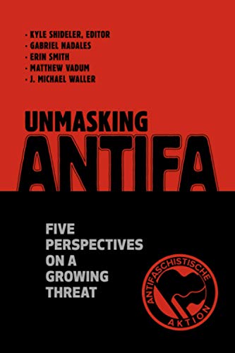 Stock image for Unmasking Antifa : Five Perspectives on a Growing Threat for sale by Better World Books