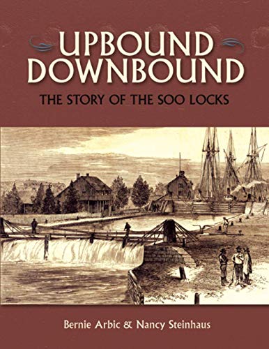 Stock image for Upbound Downbound: The Story of the Soo Locks for sale by Decluttr