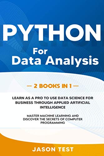 Stock image for Python for Data Analysis: 2 BOOKS IN 1: The ultimate guide to learn as a PRO to use data science for business through applied artificial intelli for sale by GreatBookPrices