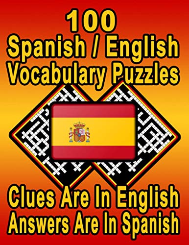 Stock image for 100 Spanish/English Vocabulary Puzzles: Learn and Practice Spanish By Doing FUN Puzzles! 100 8.5 x 11 Crossword Puzzles With Clues In English, Answers for sale by GreatBookPrices