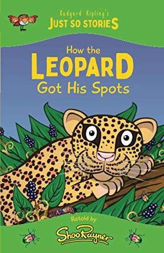 Imagen de archivo de How the Leopard Got his Spots: A fresh, new re-telling of the classic Just So Story by Rudyard Kipling (The Just So Stories - illustrated and retold by Shoo Rayner) a la venta por Wonder Book