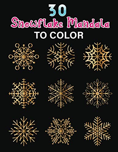 Stock image for 30 snowflake mandala to color: An Adult Coloring Book Featuring Easy , Stress Relieving & beautiful Winter snowflakes Designs To Draw (Coloring Book for Relaxation) for sale by ALLBOOKS1