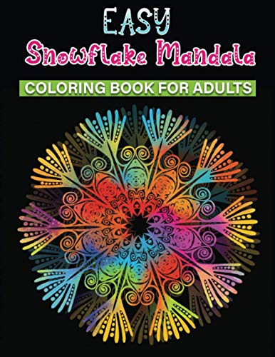 Stock image for easy snowflake mandala coloring book for adults: An Adult Coloring Book Featuring Easy , Stress Relieving & beautiful Winter snowflakes Designs To Draw (Coloring Book for Relaxation) for sale by ALLBOOKS1