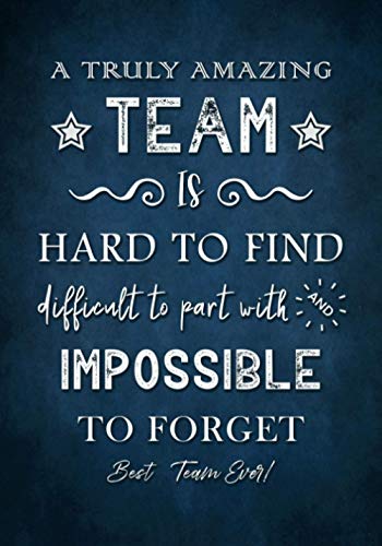 Beispielbild fr A Truly Amazing Team Is Hard to Find Difficult to Part with and Impossible to Forget : Best Team Ever! Appreciation Gifts for Employees - Work Staff Members - Coworkers Journal - Notebook zum Verkauf von Better World Books