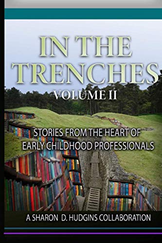 9798557156288: In The Trenches Volume II: Stories From The Heart of Early Childhood Professionals