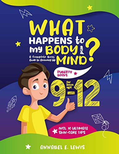 Stock image for What Happens To My Body and Mind: A Complete Boys Guide to Growing Up including 10 Ultimate Skin-Care Tips | Puberty Books for Boys Age 9-12 for sale by Zoom Books Company