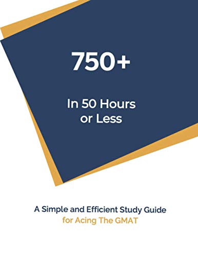 Imagen de archivo de 750+ In 50 Hours or Less: Self-Study Guide For Acing The GMAT a la venta por Decluttr