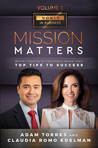 Imagen de archivo de Mission Matters: World's Leading Entrepreneurs Reveal Their Top Tips To Success (Women in Business Vol.1 - Edition 2 a la venta por ALLBOOKS1