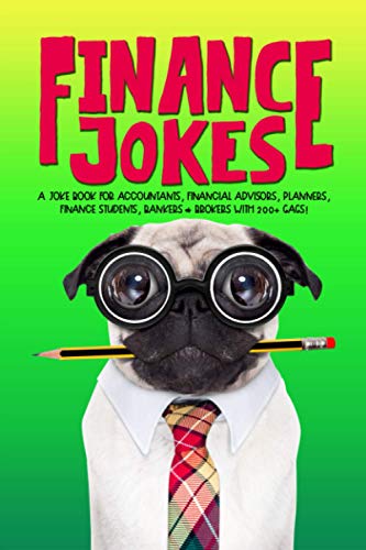 Stock image for Finance Jokes: A Joke Book for Accountants, Financial Advisors, Planners, Finance Students, Bankers & Brokers with 200+ Gags! for sale by AwesomeBooks