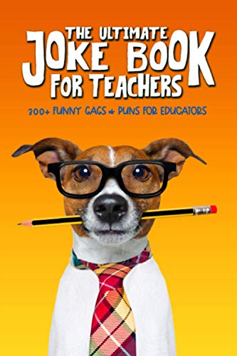 Stock image for The Ultimate Joke Book for Teachers: 300+ Funny Gags & Puns for Educators for sale by AwesomeBooks