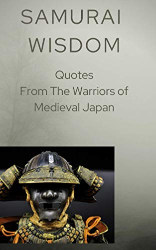 Stock image for Samurai Wisdom: Quotes from the Warriors Of Medieval Japan for sale by GreatBookPrices