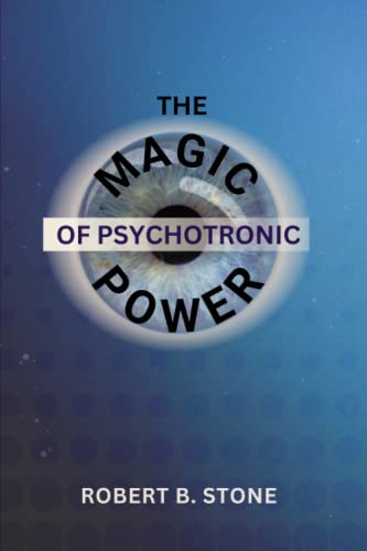 9798557934398: The Magic of Psychotronic Power: Unlock the Secret Door to Power, Love, Health, Fame and Fortune