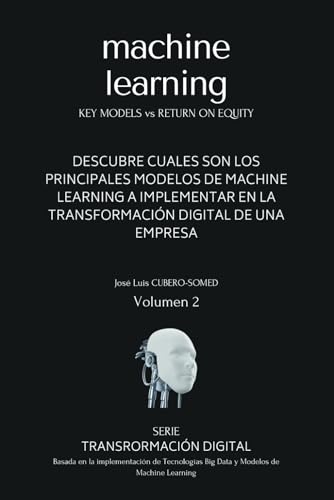 Beispielbild fr Machine Learning en espaol: Gua rpida para saber cuales son los principales modelos de Machine Learning a implementar en la Transformacin Digital de una empresa (Spanish Edition) zum Verkauf von Ria Christie Collections
