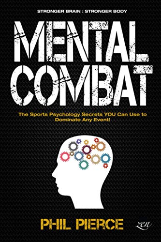 Imagen de archivo de Mental Combat: The Sports Psychology Secrets You Can Use to Dominate Any Event! (Stronger Brain: Stronger Body) a la venta por GreatBookPrices
