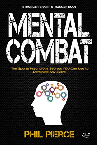 9798558275957: Mental Combat: The Sports Psychology Secrets You Can Use to Dominate Any Event! (Stronger Brain: Stronger Body)