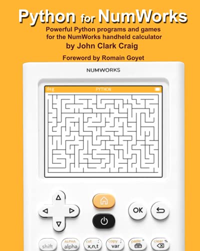 9798558337716: Python for NumWorks: Powerful Python programs and games for the NumWorks handheld calculator: 1 (Python Programming for Calculators - Practical and Fun Programs for students and adults alike!)