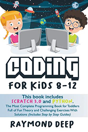 Immagine dell'editore per Coding For Kids 8-12: This Book Includes : Scratch 3.0 And Python. The Most Complete Programming Book For Toddlers Full Of Fun Theory And Challenging ... With Solutions (Includes Step By Step Guides) venduto da MusicMagpie