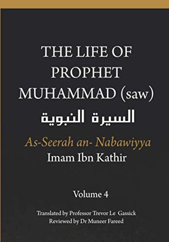 Stock image for The Life of the Prophet Muhammad (saw) - Volume 4 - As Seerah An Nabawiyya - ?????? ????&# for sale by GreatBookPrices