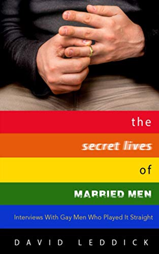 Stock image for The Secret Lives of Married Men : Interviews with Gay Men Who Played It Straight for sale by Better World Books