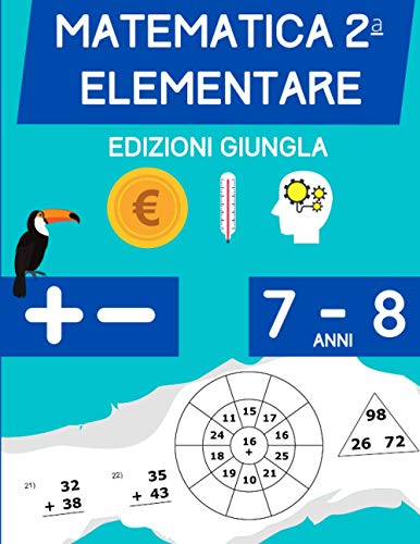 9798559259604: Matematica Seconda Elementare: Libro per esercitarsi con le addizioni e le sottrazioni per bambini di 7 – 8 anni
