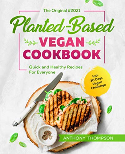 Stock image for The Original Planted-Based Vegan Cookbook #2021: Quick and Healthy Recipes For Everyone incl. 30 Days Vegan Challenge for sale by AwesomeBooks