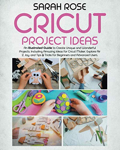Beispielbild fr CRICUT PROJECT IDEAS: An Illustrated Guide to Create Unique and Wonderful Projects. Including Amazing Ideas for Cricut Maker, Explore Air 2, Joy and Tips & Tricks for Beginners and Advanced Users. zum Verkauf von AwesomeBooks