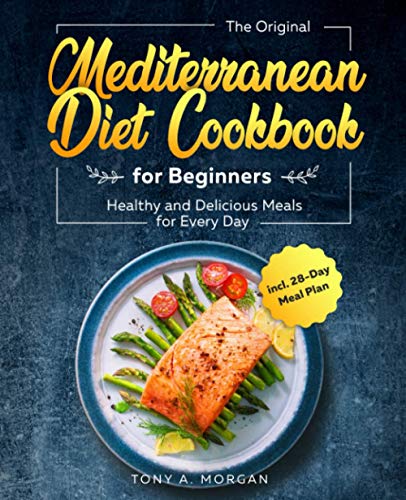 Imagen de archivo de The Original Mediterranean Diet Cookbook for Beginners: Healthy and Delicious Meals for Every Day incl. 28-Day Meal Plan a la venta por AwesomeBooks