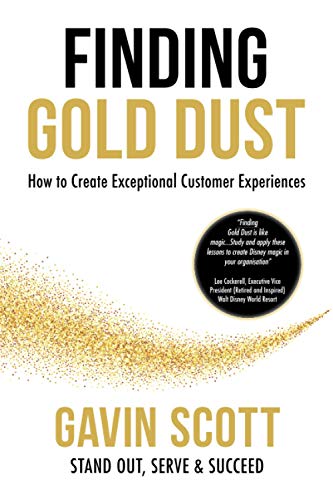 Stock image for Finding Gold Dust: How To Create Exceptional Customer Experiences for sale by Greener Books