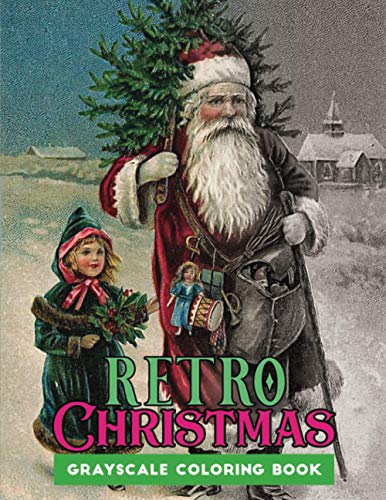 Stock image for retro Christmas grayscale coloring book: A Grayscale coloring book Featuring 50+ Retro & old time christmas Designs to Draw (Coloring Book for Relaxat for sale by GreatBookPrices