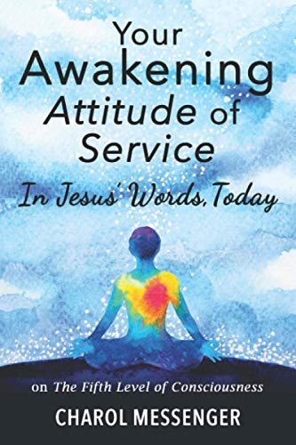 Stock image for YOUR AWAKENING ATTITUDE OF SERVICE In Jesus' Words, Today on The Fifth Level of Consciousness 2 Key Life Lessons In Jesus' Words, Today for sale by PBShop.store US